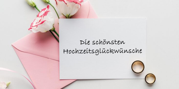 Hochzeitsglückwünsche: Sprüche, Gedichte & Zitate für Hochzeitskarte/Gästebuch