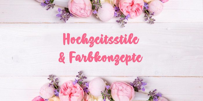 27 schöne Hochzeitsstile und Farbkonzepte für die Hochzeit